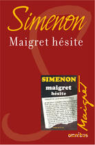 Couverture du livre « Maigret hésite » de Georges Simenon aux éditions Omnibus