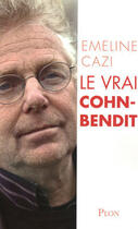 Couverture du livre « Le vrai cohn bendit » de Cazi Emeline aux éditions Plon