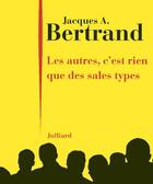 Couverture du livre « Les autres, c'est rien que des sales types » de Jacques Andre Bertrand aux éditions Julliard