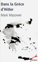 Couverture du livre « Dans la Grèce d'Hitler (1941-1944) » de Mark Mazower aux éditions Tempus/perrin
