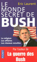 Couverture du livre « Le Monde Secret De Bush » de Eric Laurent aux éditions Pocket