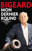 Couverture du livre « Mon dernier round » de Marcel-Maurice Bigeard aux éditions Rocher