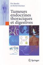 Couverture du livre « Tumeurs endocrines thoraciques et digestives » de Eric Baudin aux éditions Springer