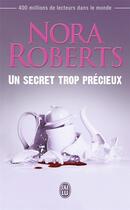 Couverture du livre « Un secret trop précieux » de Nora Roberts aux éditions J'ai Lu