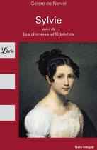 Couverture du livre « Sylvie suivi de : les chimeres et odelettes » de Gerard De Nerval aux éditions J'ai Lu
