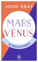 Couverture du livre « MARS ET VENUS SE RENCONTRENT » de John Gray aux éditions J'ai Lu