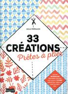 Couverture du livre « 33 créations prêtes à plier » de Julia Frohlich aux éditions Dessain Et Tolra