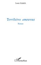 Couverture du livre « Territoires amoureux » de Louis Schalck aux éditions L'harmattan