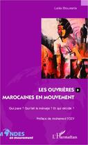 Couverture du livre « Les ouvrières marocaines en mouvement ; qui paye ? qui fait le menage ? et qui décide ? » de Leila Bouasria aux éditions Editions L'harmattan