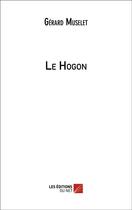 Couverture du livre « Le hogon » de Gerard Muselet aux éditions Editions Du Net