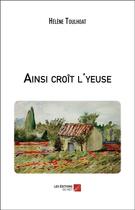 Couverture du livre « Ainsi croît l'yeuse » de Helene Toulhoat aux éditions Editions Du Net