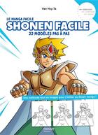 Couverture du livre « Le manga facile : shonen facile : 22 modèles pas à pas » de Van Huy Ta aux éditions Mango