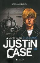 Couverture du livre « Justin Case t.2 ; l'archange et le démon » de Jean-Luc Bizien aux éditions Grund Jeunesse