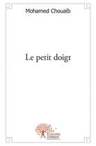 Couverture du livre « Le petit doigt » de Chouaib Mohamed aux éditions Edilivre