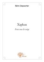 Couverture du livre « Xaphan ; feux sous la neige » de Remi Depoorter aux éditions Edilivre
