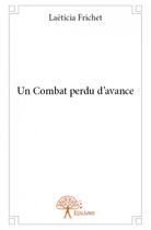 Couverture du livre « Un combat perdu d'avance » de Laeticia Frichet aux éditions Edilivre