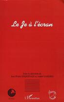 Couverture du livre « Le je à l'écran » de Jean-Pierre Esquenazi et Andre Gardies aux éditions Editions L'harmattan