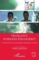 Couverture du livre « Francais-e d'origine étrangère ? - les documentaires autobiographiques diasporiques en France » de Guglielmo Scafirimuto aux éditions L'harmattan