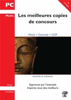 Couverture du livre « Les meilleures copies de concours ; PC mathématiques » de  aux éditions H & K