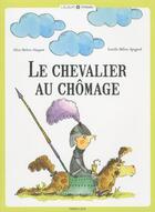 Couverture du livre « Le chevalier au chômage » de Alice Briere-Haquet et Estelle Billon-Spagnol aux éditions Frimousse