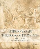 Couverture du livre « Giorgio Vasari, the book of drawings : the fate of a mythical collection » de Louis Frank et Carina Fryklund aux éditions Lienart