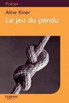 Couverture du livre « Le jeu du pendu » de Aline Kiner aux éditions Feryane