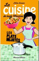 Couverture du livre « La cuisine de tante Martine ; les plats mijotés » de Frederique Rose aux éditions Marivole