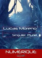 Couverture du livre « Singulier pluriel » de Lucas Moreno aux éditions Actusf