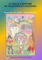 Couverture du livre « La folle aventure de Valentine et Foldingo » de Francine Scalet-Dalancon aux éditions Les Plumes D'ocris