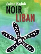 Couverture du livre « Noir liban » de Salma Kojok aux éditions Erick Bonnier