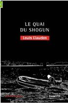 Couverture du livre « Le quai du shogun » de Louis Claudon aux éditions Envolume