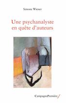 Couverture du livre « Une psychanalyste en quête d'auteurs » de Simone Wiener aux éditions Campagne Premiere