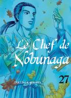 Couverture du livre « Le chef de Nobunaga Tome 27 » de Mitsuru Nishimura et Takuro Kajikawa aux éditions Komikku