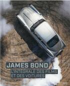 Couverture du livre « James Bond : l'intégrale des films et des voitures » de Jason Barlow aux éditions Epa