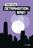 Couverture du livre « Detransition, baby » de Torrey Peters aux éditions Libertalia