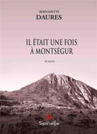 Couverture du livre « Il était une fois à Montségur » de Bernadette Daures aux éditions Spinelle