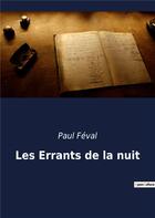 Couverture du livre « Les errants de la nuit » de Paul Feval aux éditions Culturea