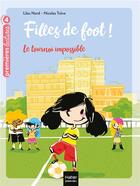 Couverture du livre « Filles de foot ! Tome 1 : le tournoi impossible » de Nicolas Treve et Lilas Nord aux éditions Hatier