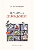 Couverture du livre « Bizzarrama Culturologique » de Marion Montaigne aux éditions Delcourt