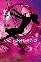 Couverture du livre « CROIS EN TES RÊVES » de Haffner Yolande aux éditions Edilivre