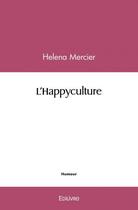 Couverture du livre « L'happyculture » de Mercier Helena aux éditions Edilivre