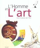 Couverture du livre « L'Homme Et L'Art ; Une Histoire De L'Art » de Mary Hollingsworth aux éditions Grund