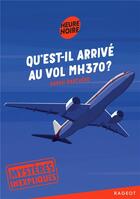 Couverture du livre « Mystères inexpliqués : qu'est-il arrivé au vol MH370 ? » de Sarah Barthere aux éditions Rageot