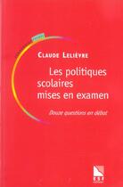 Couverture du livre « Politiques scolaires mises en examen ned (2e édition) » de Claude Lelievre aux éditions Esf