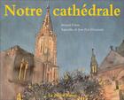 Couverture du livre « Strasbourg ; notre cathédrale » de Bernard Eckert et Jean-Paul Ehrismann aux éditions La Nuee Bleue