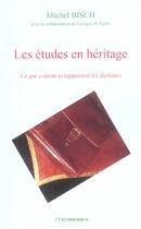 Couverture du livre « Les Etudes En Heritage ; Ce Que Coutent Et Rapportent Les Diplomes » de Michel Bisch aux éditions Economica