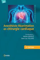 Couverture du livre « Anesthésie-Réanimation en chirurgie cardiaque (3e édition) (3e édition) » de Jean-Luc Fellahi et Adrien Bougle et Collectif aux éditions Arnette