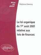 Couverture du livre « La loi organique du 1er aout 2001 relative aux lois de finances » de Stephanie Damarey aux éditions Ellipses