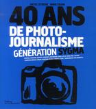 Couverture du livre « 40 ans de photojournalisme ; génération Sygma » de Michel Setboun et Marie Cousin aux éditions La Martiniere