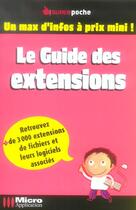 Couverture du livre « Le Guide Des Extensions » de Philippe Soriano aux éditions Micro Application